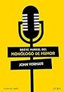 Breve manual del monólogo de humor (Spanish Edition)