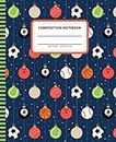 Sports Composition Notebook: 7.5 x 9.25 inch / 200 Pages (100 sheets) / Wide Ruled Paper For Writing - Homework - Notes - Doodles - Homeschool / Back ... Balls - Christmas Tree Ornament Pattern