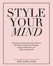 Style Your Mind: A Workbook and Lifestyle Guide For Women Who Want to Design...