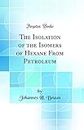 The Isolation of the Isomers of Hexane From Petroleum (Classic Reprint)