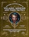 The Game Master’s Book of Villains, Minions and Their Tactics: Epic New Antagonists for Your Pcs, Plus New Minions, Fighting Tactics, and ... Original ... Original Bbegs for 5th Edition Rpg Adventures