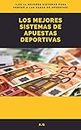 Los Mejores Sistemas de Apuestas Deportivas (Spanish Edition)