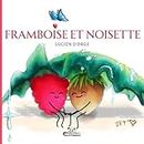 Framboise et Noisette: Merveilleuse histoire du soir, pleine d'aventure, de courage et d'amour, livre enfant de 3 à 7 ans