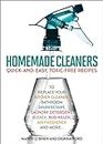 Homemade Cleaners: Quick-and-Easy, Toxin-Free Recipes to Replace Your Kitchen Cleaner, Bathroom Disinfectant, Laundry Detergent, Bleach, Bug Killer, Air Freshener, and More