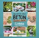 Ma petite déco béton - Maison et jardin (Esprit nature) (French Edition)