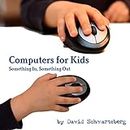 Computers for Kids: Something In, Something Out
