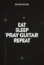 Pray Guitar Thank You Gifts - Eat Sleep Pray Guitar Repeat: Funny Birthday Gift, Inspirational Christmas Gifts for Women, Men, Coworker, Friends - Lined Journal Notebook,Financial