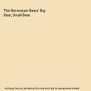 The Berenstain Bears' Big Bear, Small Bear, Stan Berenstain, Jan Berenstain, Jan