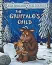 The Gruffalo's Child: Winner of the British Book Award, Children's Book of the Year 2005 (The Gruffalo, 2)