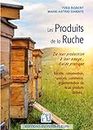 Les produits de la ruche: De leur production à leur usage