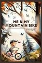 Me & My Mountain Bike: A Mountain Bike Alphabet Adventure