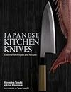 Japanese Kitchen Knives: Essential Techniques and Recipes