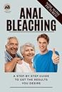 Anal Bleaching - A step-by-step guide to get the results you desire: Gag novelty gift, blank notebook with fake cover