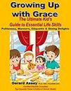 Growing Up with Grace: The Ultimate Kid's Guide to Essential Life Skills- Politeness, Manners, Etiquette & Dining Delights