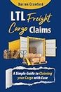 LTL Freight Cargo Claims: A Simple Guide to Claiming your Cargo with Ease