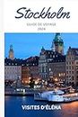 STOCKHOLM GUIDE DE VOYAGE 2024: Percer les secrets de la Scandinavie : guide du débutant au-delà des frontières de Stockholm