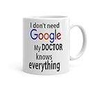 Khakee Do Not Need Google My Doctor Knows Everything Theme Printed Coffee Mug - Gift idea,Birthday Gift,Anniversery Gift