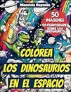 Colorea los dinosaurios en el espacio: 50 imágenes para colorear para niños de 3-6 años + 50 curiosidades sobre dinosaurios
