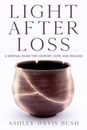 Light After Loss: A Spiritual Guide for Comfort, Hope, and Healing - VERY GOOD