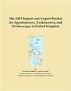 The 2007 Import and Export Market for Speedometers, Tachometers, and Stroboscopes in United Kingdom