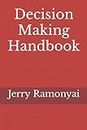Decision Making Handbook: Competitor Budget, Liabilities Equity, Scrum Board, Enterprise, Per Unit, Capability Maturity Model,TR6 Disadvantages, Assets Capital, Functionality, Criteria.