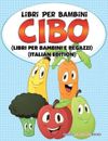 Kinderbücher Essen (Kinder- und Jugendbücher) (italienische Ausgabe) by Speedy