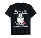 All I Need Is Tea And My Books It Is Too Peopley. Katzenliebhaber T-Shirt