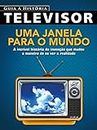 Guia a História Ed.02 Televisor: Uma janela para o mundo (Televisão Livro 2) (Portuguese Edition)
