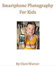 Smartphone Photography For Kids (English Edition)