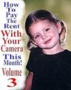 How To Pay The Rent With Your camera - THIS MONTH!: Volume 3 (English Edition)
