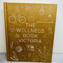 The Wellness Book Victoria (Hardcover, 2016) A Guide To Healthy Living