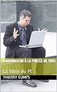 L’ordinateur à la portée de tous: La bible du PC (French Edition)