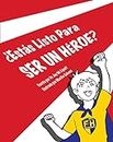 ¿Estás Listo Para SER UN HÉROE? (Spanish Edition)