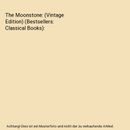 The Moonstone: (Vintage Edition) (Bestsellers: Classical Books), Collins, W.