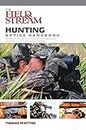 Field & Stream Hunting Optics Handbook: An Expert's Guide To Riflescopes, Binoculars, Spotting Scopes, And Rangefinders