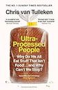 Ultra-Processed People: Why Do We All Eat Stuff That Isn't Food ... and Why Can't We Stop?