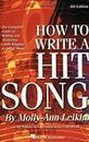 How to Write a Hit Song: The Complete Guide to Writing and Marketing Chart-Topping Lyrics & Music