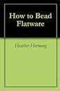 How to Bead Flatware
