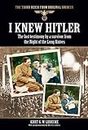 I Knew Hitler (The Third Reich From Original Sources)
