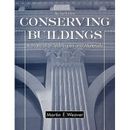 Conserving Buildings: A Manual Of Techniques And Materials