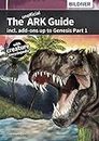The unofficial ARK Guide: incl. add-ons up to Genesis part 1 (full color)