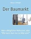 Der Baumarkt: Mein alltäglicher Wahnsinn, oder "Wie kann man nur so blöd sein?" (German Edition)