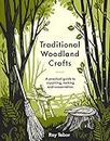 Traditional Woodland Crafts: A Practical Guide