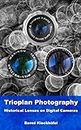 Trioplan Photography – Historical Lenses on Digital Cameras (English Edition)
