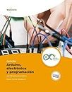 Aprender Arduino, electrónica y programación con 100 ejercicios prácticos (APRENDER...CON 100 EJERCICIOS PRÁCTICOS nº 1) (Spanish Edition)