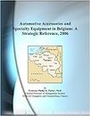 Automotive Accessories and Specialty Equipment in Belgium: A Strategic Reference, 2006