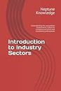 Introduction to Industry Sectors: Understanding the competitive environment; a book for company executives and investment professionals