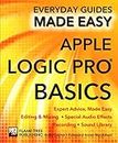 Apple Logic Pro Basics: Expert Advice, Made Easy (Everyday Guides Made Easy)