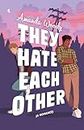 They Hate Each Other: A fake dating, enemies-to-lovers romcom for fans of HEARTSTOPPER! (English Edition)