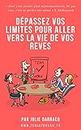Dépassez vos limites pour aller vers le job de vos rêves (French Edition)